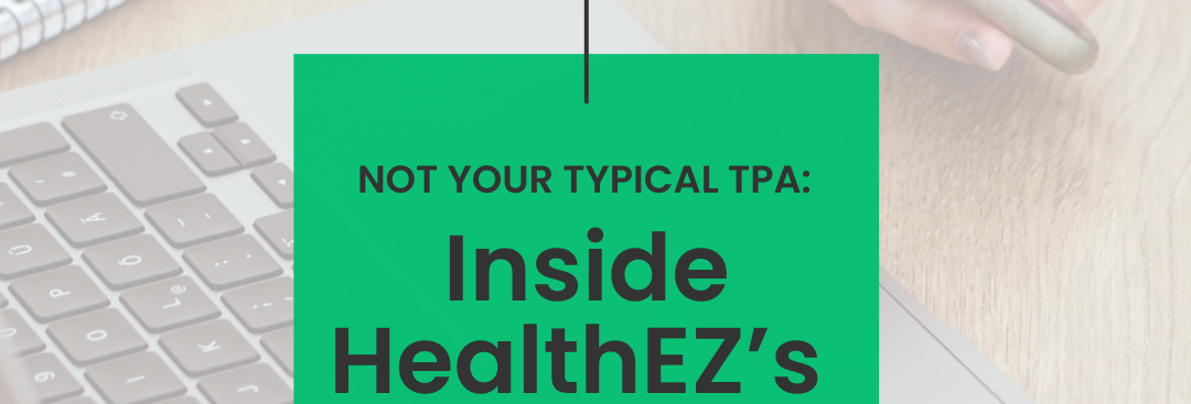 Not Your Typical TPA: Inside HealthEZ's 40-Year Advantage. The HealthEZ Broker Experience