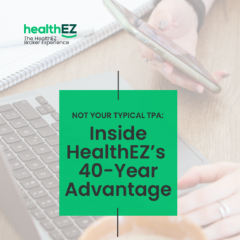 Not Your Typical TPA: Inside HealthEZ's 40-Year Advantage. The HealthEZ Broker Experience